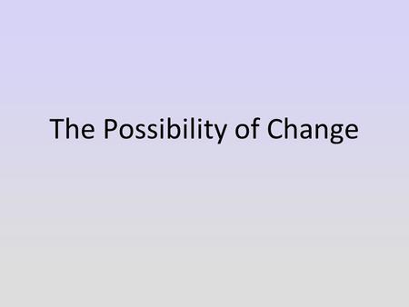 The Possibility of Change. The Rule of Law A concept/principle which suggests that for law to exist and function properly: 1.There has to be general recognition.