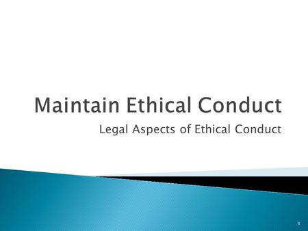 Legal Aspects of Ethical Conduct 1. As an IT professional your work is governed by a range of legislation and industry standards including:  Australian.