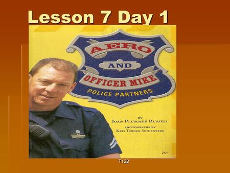 Lesson 7 Day 1 T128 Question of the Day  If you got a new pet, what would you teach it to do?  I would like to teach a pet to _______.  It is helpful.