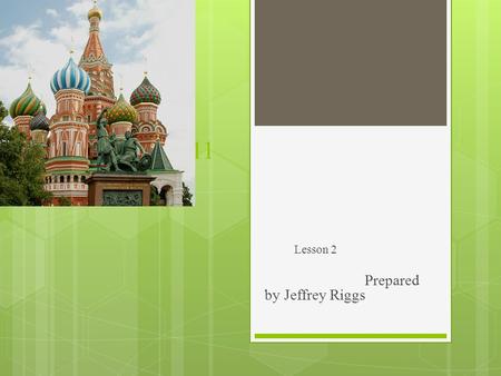 Chapter 11 Lesson 2 Prepared by Jeffrey Riggs. Review grandmotherhusband grandfatherwife parentsson sister (older/younger)daughter brother(older/younger)married.