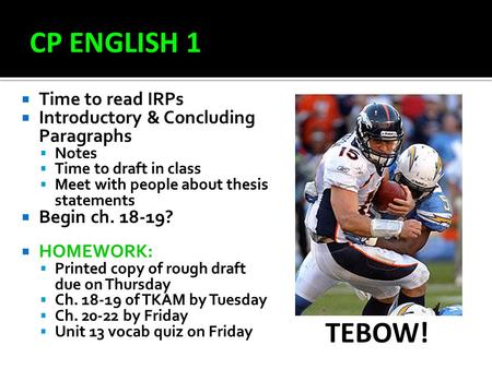  Time to read IRPs  Introductory & Concluding Paragraphs  Notes  Time to draft in class  Meet with people about thesis statements  Begin ch. 18-19?