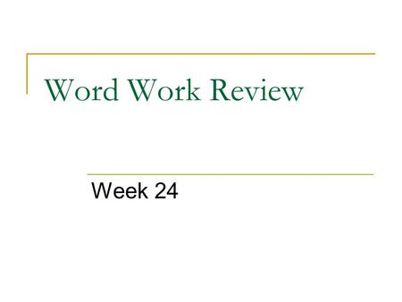 Word Work Review Week 24. cider Which syllable receives the stress?  The first syllable, ci/ The schwa sound is in the second syllable.  ci / der Remember.