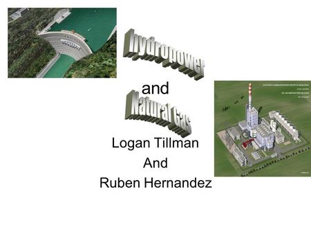 And Logan Tillman And Ruben Hernandez. Hydropower Hydropower is the energy captured from moving water.