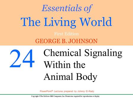 GEORGE B. JOHNSON Copyright ©The McGraw-Hill Companies, Inc. Permission required for reproduction or display PowerPoint ® Lectures prepared by Johnny El-Rady.