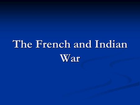 The French and Indian War