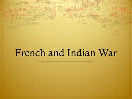 French and Indian War.