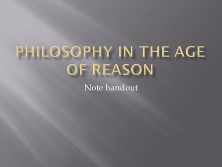 Note handout.  Scientific Revolution used science to find laws that governed the physical world.  natural laws: laws that governs human nature.  Through.