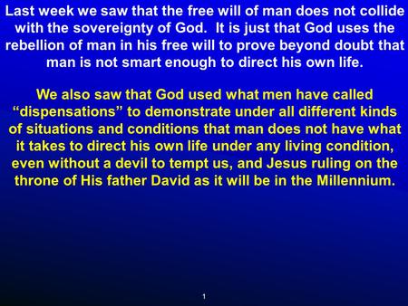 1 Last week we saw that the free will of man does not collide with the sovereignty of God. It is just that God uses the rebellion of man in his free will.