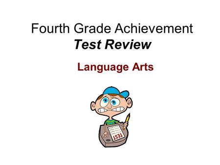 Fourth Grade Achievement Test Review Language Arts.