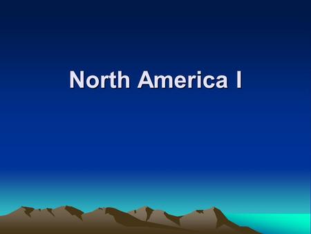 North America I. North America Learning Objectives :- Explain the geographical location of the North America continent Understand the quality of life.