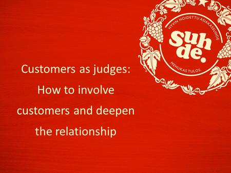 Customers as judges: How to involve customers and deepen the relationship.