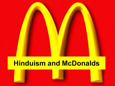 Hinduism and McDonalds. This cow can sleep easy!