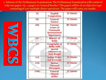 1. Scheme of the Preliminary Examination: The Preliminary Examination will consist of only one paper, viz,. a paper on General Studies’. The paper will.