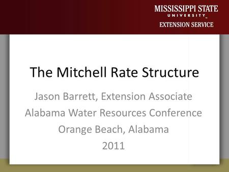 The Mitchell Rate Structure Jason Barrett, Extension Associate Alabama Water Resources Conference Orange Beach, Alabama 2011.