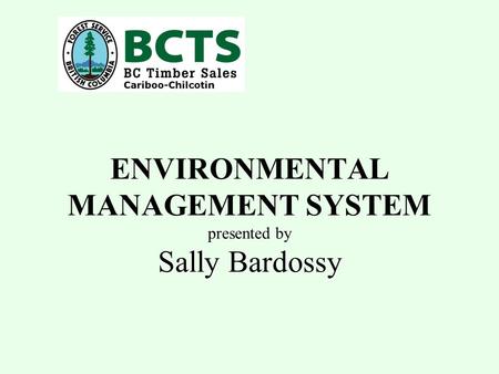 Presented by Sally Bardossy ENVIRONMENTAL MANAGEMENT SYSTEM presented by Sally Bardossy.