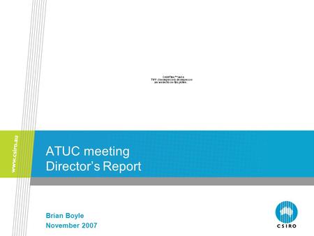 ATUC meeting Director’s Report Brian Boyle November 2007.