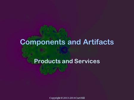 Copyright © 2013-2014 Curt Hill Components and Artifacts Products and Services.