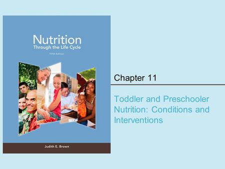 Chapter 11 Toddler and Preschooler Nutrition: Conditions and Interventions.