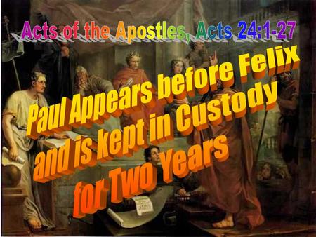 Acts of the Apostles, Acts 24:1-27