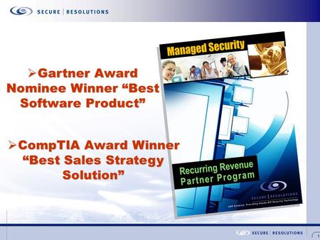 1  CompTIA Award Winner “Best Sales Strategy Solution”  Gartner Award NomineeWinner “Best Software Product”  Gartner Award Nominee Winner “Best Software.