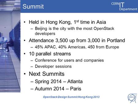 Summit Held in Hong Kong, 1 st time in Asia –Beijing is the city with the most OpenStack developers Attendance 3,500 up from 3,000 in Portland –45% APAC,