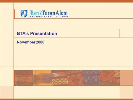 BTA’s Presentation November 2006. 2 Strong operating environment Investments to fixed capital and ratings of Kazakhstan Source: NBK, Standard & Poor”s,