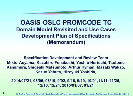 1 All Rights Reserved, Copyright Next-Generation Project Management Data Exchange Architecture Committee, 2014-2015 OASIS OSLC PROMCODE TC Domain Model.