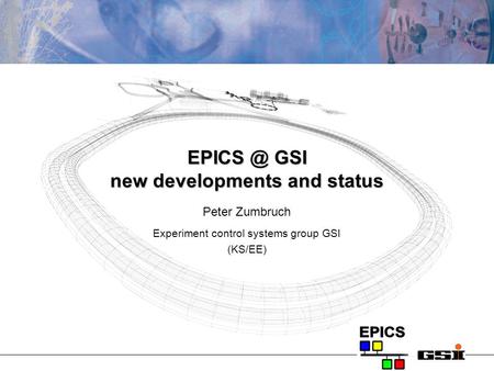 GSI new developments and status Peter Zumbruch Experiment control systems group GSI (KS/EE)