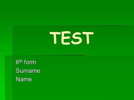 TEST 6 th form SurnameName. 1. Choose correct words  Don't ______ him about our plans. a)say b)tell c)speak  Do you ______ English? a)say b)tell c)speak.