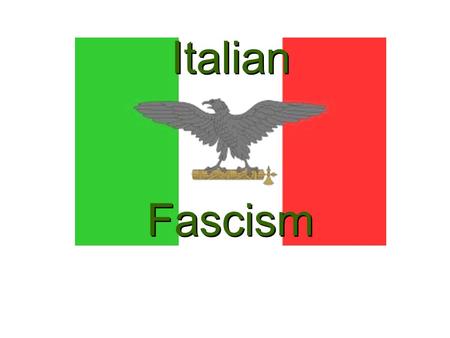 Italian Fascism.