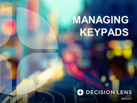 MANAGING KEYPADS 2014 v1.0. Manage Keypads 2 Participants may use their keyboards by selecting and clicking on their desired cell (1-9) or by using the.