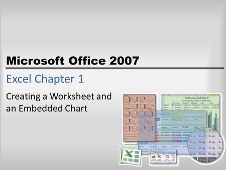 Microsoft Office 2007 Excel Chapter 1 Creating a Worksheet and an Embedded Chart.