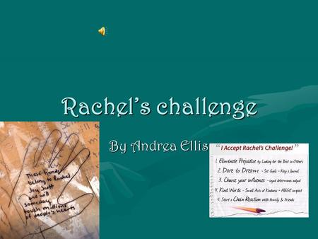 Rachel’s challenge By Andrea Ellis Chain links Please join our chain links club because Rachel would have wanted you to join her chain reaction so please.