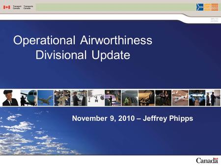 Operational Airworthiness Divisional Update November 9, 2010 – Jeffrey Phipps.