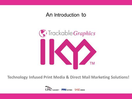 An Introduction to Technology Infused Print Media & Direct Mail Marketing Solutions!