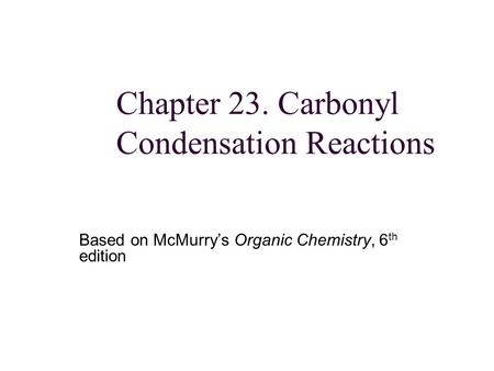 Chapter 23. Carbonyl Condensation Reactions