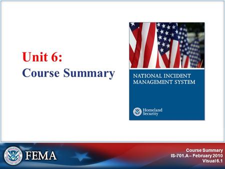 Course Summary IS-701.A – February 2010 Visual 6.1 Unit 6: Course Summary.