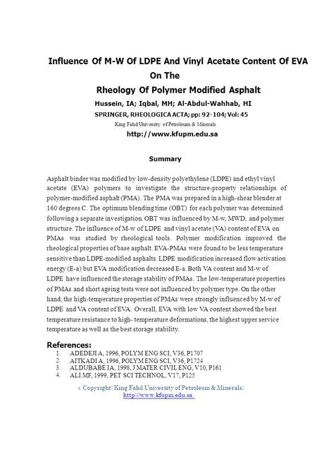 1. 2. 3. 4. © Influence Of M-W Of LDPE And Vinyl Acetate Content Of EVA On The Rheology Of Polymer Modified Asphalt Hussein, IA; Iqbal, MH; Al-Abdul-Wahhab,