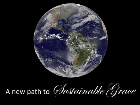 A new path to Sustainable Grace. In many ways we are all different,