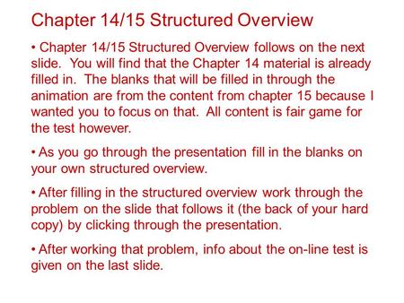 Chapter 14/15 Structured Overview Chapter 14/15 Structured Overview follows on the next slide. You will find that the Chapter 14 material is already filled.