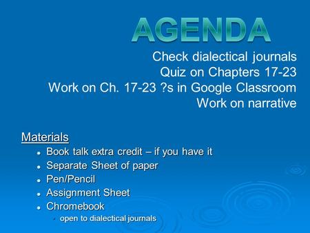 Materials Book talk extra credit – if you have it Book talk extra credit – if you have it Separate Sheet of paper Separate Sheet of paper Pen/Pencil Pen/Pencil.