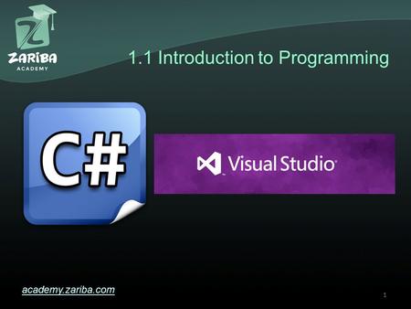 1.1 Introduction to Programming academy.zariba.com 1.