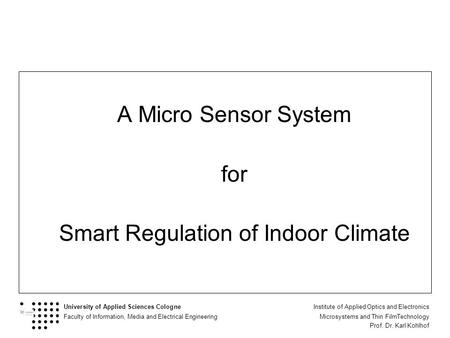 University of Applied Sciences Cologne Institute of Applied Optics and Electronics Faculty of Information, Media and Electrical Engineering Microsystems.