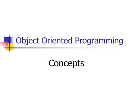 Object Oriented Programming Concepts. Object Oriented Programming Type of programming whereby the programmer defines the data types of a data structure.