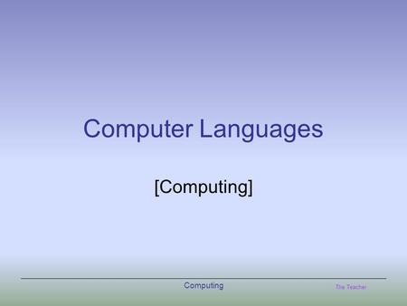 The Teacher Computing Computer Languages [Computing]