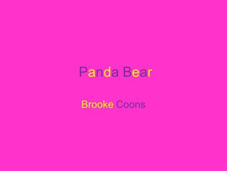 Panda BearPanda Bear Brooke Coons Panda Bear A Panda’s Appearance. A panda is a mammal. It’s body covering is black and white fur. It’s color’s are black.