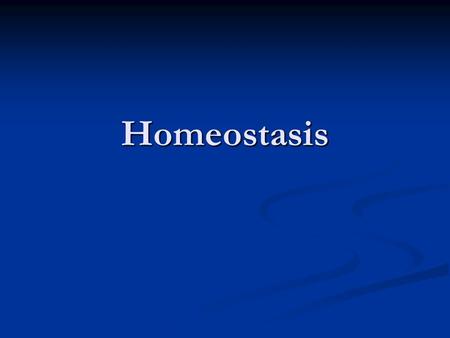 Homeostasis Glossary Maintain – keep up. Maintain – keep up. Constant – the same. Constant – the same. Internal – inside the body. Internal – inside.