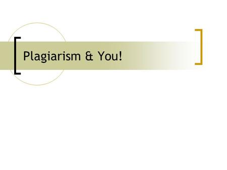 Plagiarism & You!. Definition Pla·gia·rize (verb) - to steal & pass off (the ideas or words of another) as one’s own: use (another’s production) without.