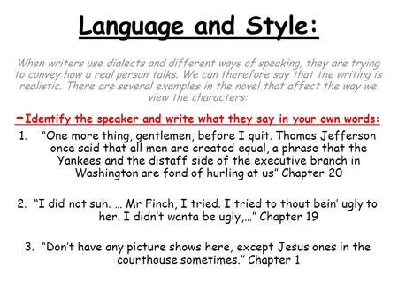 Language and Style: When writers use dialects and different ways of speaking, they are trying to convey how a real person talks. We can therefore say that.