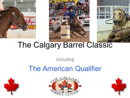 The Calgary Barrel Classic including The American Qualifier.